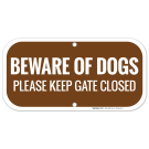 Beware Of Dogs Please Keep Gate Closed Sign